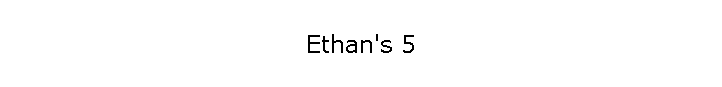 Ethan's 5